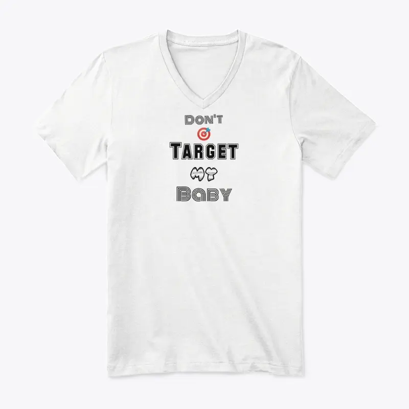 Don't Target My Baby : Tee