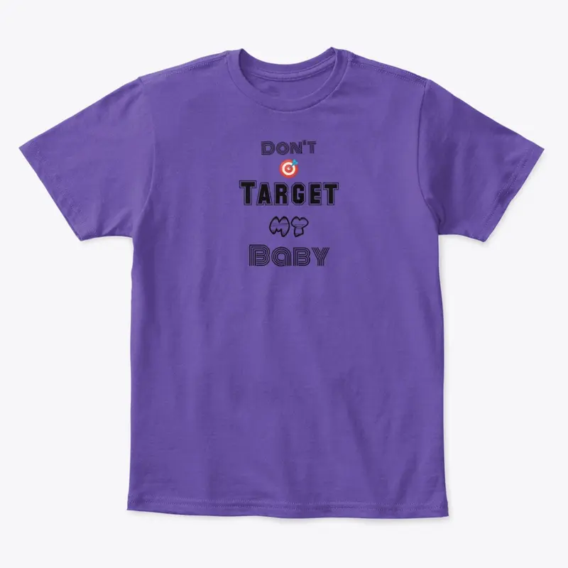 Don't Target My Baby : Kids & Babies